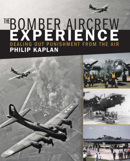 The Bomber Aircrew Experience : Dealing Out Punishment from the Air, EPUB eBook