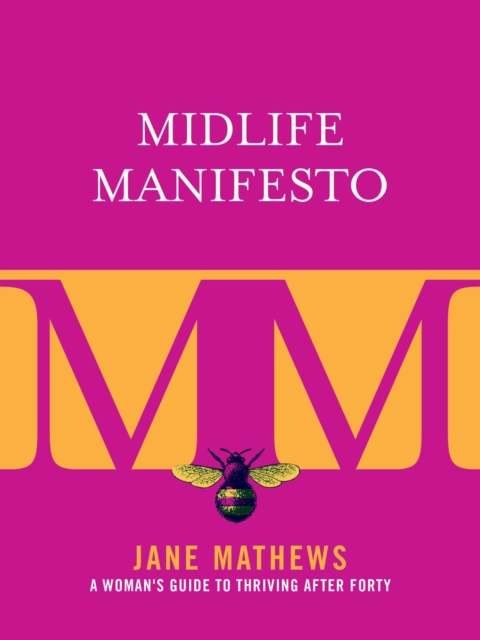 Midlife Manifesto : A Woman's Guide to Thriving after Forty, EPUB eBook