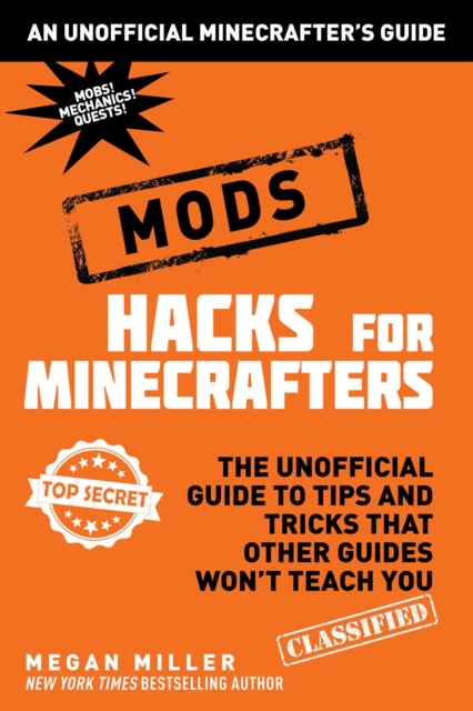 Hacks for Minecrafters: Mods : The Unofficial Guide to Tips and Tricks That Other Guides Won't Teach You, EPUB eBook