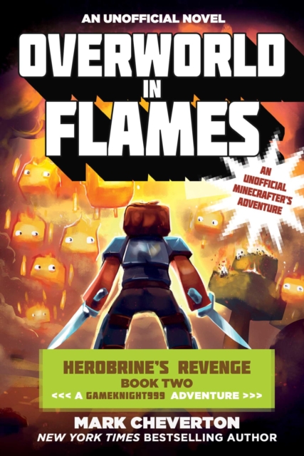 Overworld in Flames : Herobrine?s Revenge Book Two (A Gameknight999 Adventure): An Unofficial Minecrafter?s Adventure, Paperback / softback Book