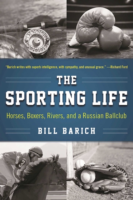 The Sporting Life : Horses, Boxers, Rivers, and a Russian Ballclub, EPUB eBook
