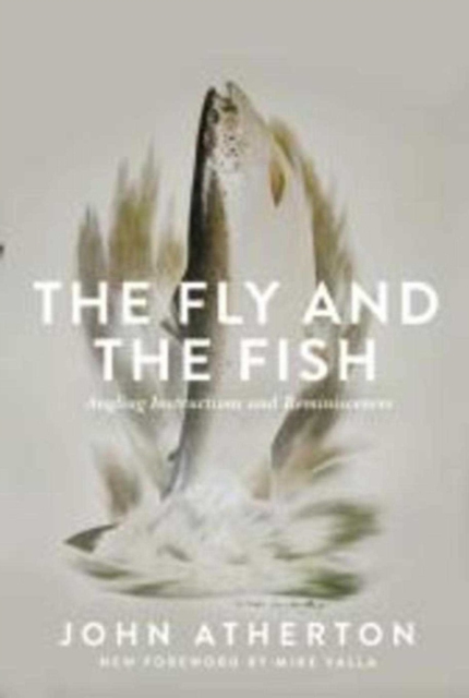 The Fly and the Fish : Angling Instructions and Reminiscences, Hardback Book