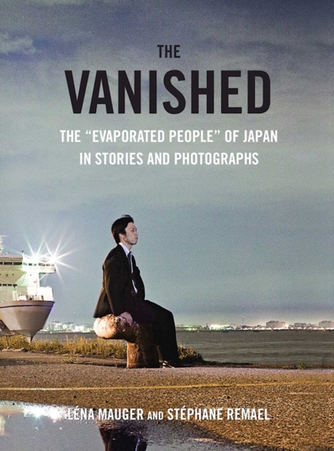 The Vanished : The "Evaporated People" of Japan in Stories and Photographs, EPUB eBook