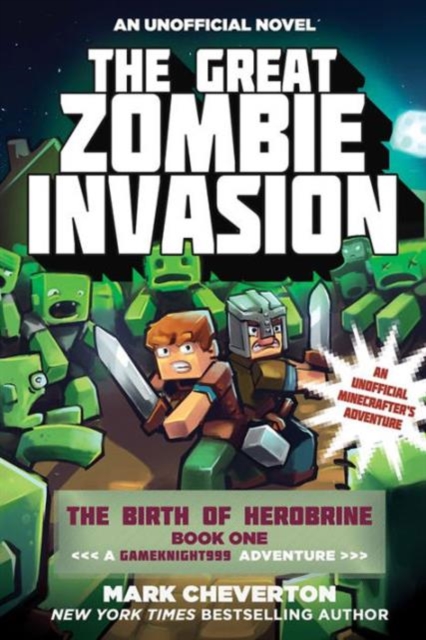 The Great Zombie Invasion : The Birth of Herobrine Book One: A Gameknight999 Adventure: An Unofficial Minecrafter's Adventure, Paperback / softback Book