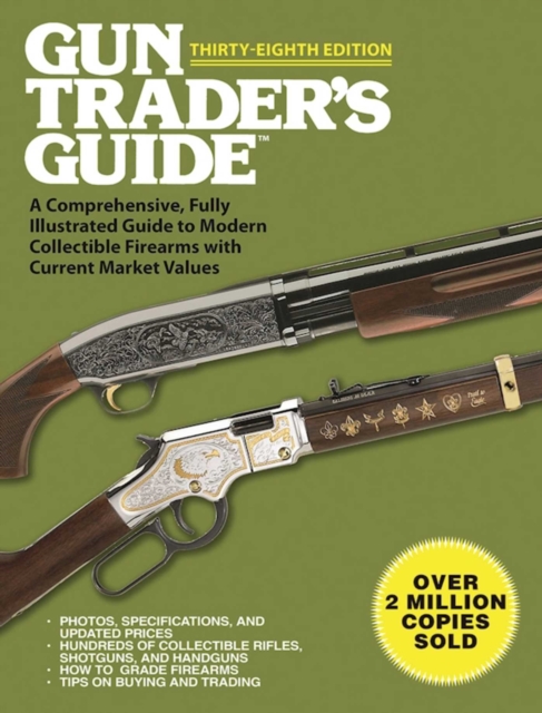 Gun Trader's Guide, Thirty-Eighth Edition : A Comprehensive, Fully Illustrated Guide to Modern Collectible Firearms with Current Market Values, EPUB eBook