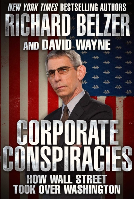 Corporate Conspiracies : How Wall Street Took Over Washington, EPUB eBook