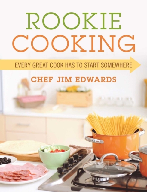 Rookie Cooking : Every Great Cook Has to Start Somewhere, EPUB eBook