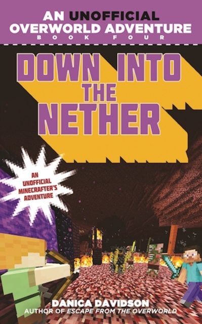 Down into the Nether : An Unofficial Overworld Adventure, Book Four, Paperback / softback Book