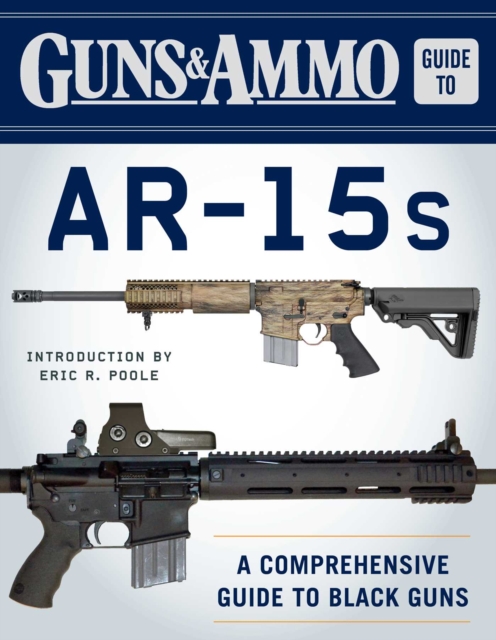 Guns & Ammo Guide to AR-15s : A Comprehensive Guide to Black Guns, EPUB eBook