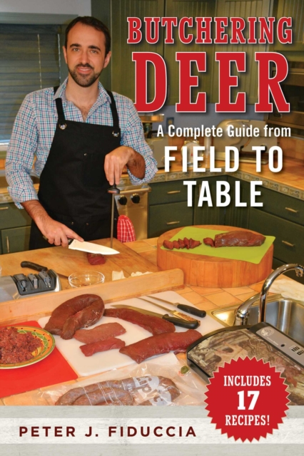 Butchering Deer : A Complete Guide from Field to Table, Paperback / softback Book