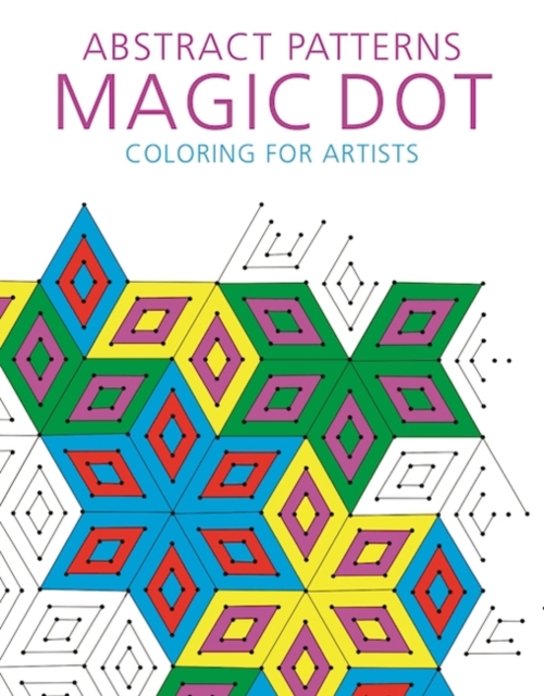 Abstract Patterns: Magic Dot Coloring for Artists, Paperback / softback Book