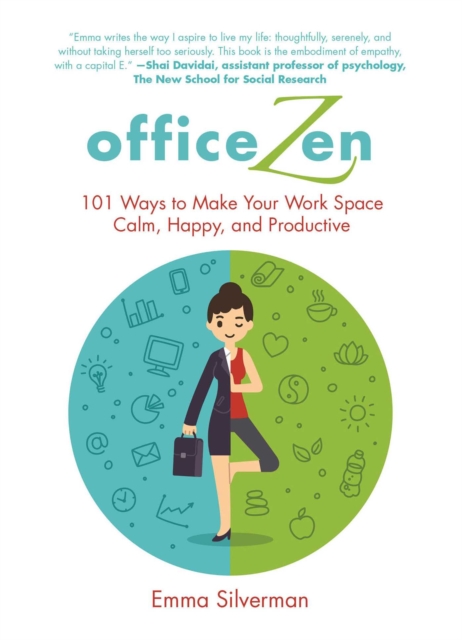 Office Zen : 101 Ways to Make Your Work Space Calm, Happy, and Productive, EPUB eBook