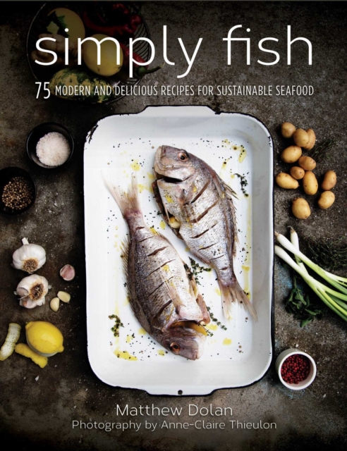 Simply Fish : 75 Modern and Delicious Recipes for Sustainable Seafood, EPUB eBook