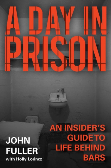 A Day in Prison : An Insider's Guide to Life Behind Bars, EPUB eBook