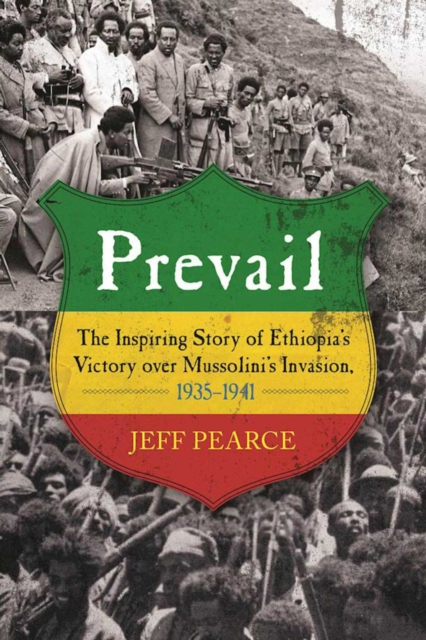 Prevail : The Inspiring Story of Ethiopia's Victory over Mussolini's Invasion, 1935-1941, EPUB eBook