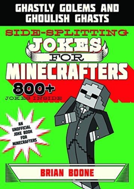 Sidesplitting Jokes for Minecrafters : Ghastly Golems and Ghoulish Ghasts, Paperback / softback Book