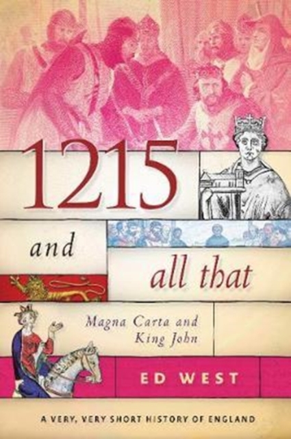 1215 and All That : Magna Carta and King John, Hardback Book