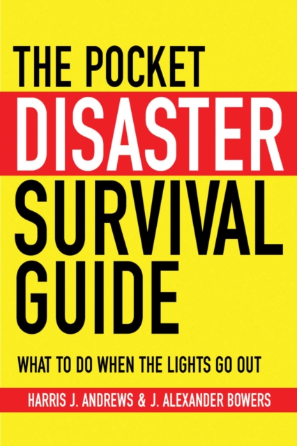 The Pocket Disaster Survival Guide : What to Do When the Lights Go Out, EPUB eBook