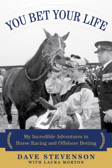 You Bet Your Life : My Incredible Adventures in Horse Racing and Offshore Betting, EPUB eBook