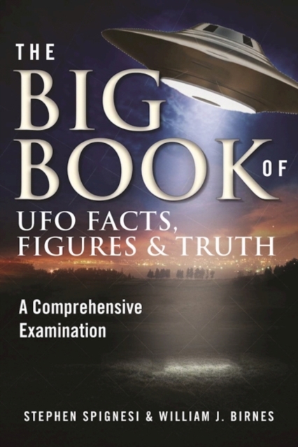 The Big Book of UFO Facts, Figures & Truth : A Comprehensive Examination, Paperback / softback Book
