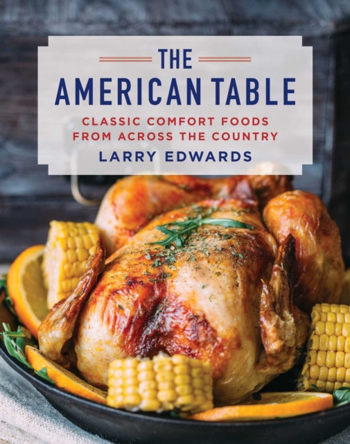 The American Table : Classic Comfort Food from Across the Country, EPUB eBook
