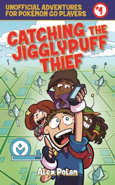 Catching the Jigglypuff Thief : Unofficial Adventures for Pokemon GO Players, Book One, Paperback / softback Book