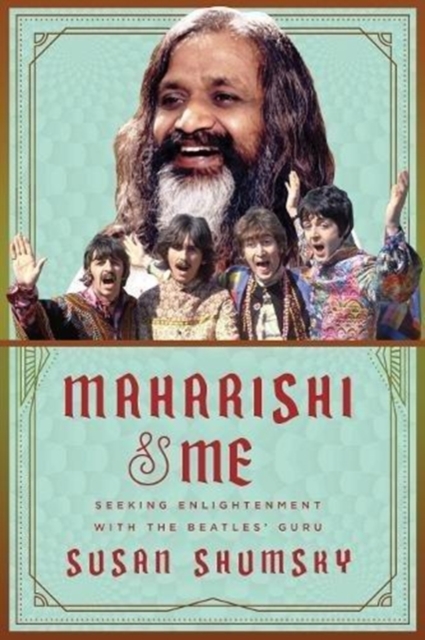 Maharishi & Me : Seeking Enlightenment with the Beatles' Guru, Hardback Book