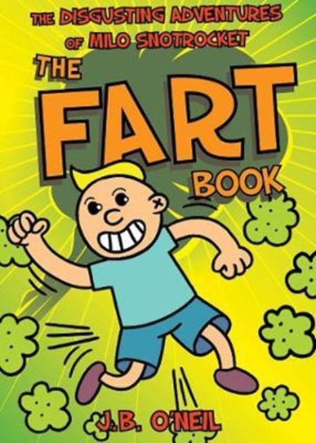 The Fart Book : The Disgusting Adventures of Milo Snotrocket, Paperback / softback Book