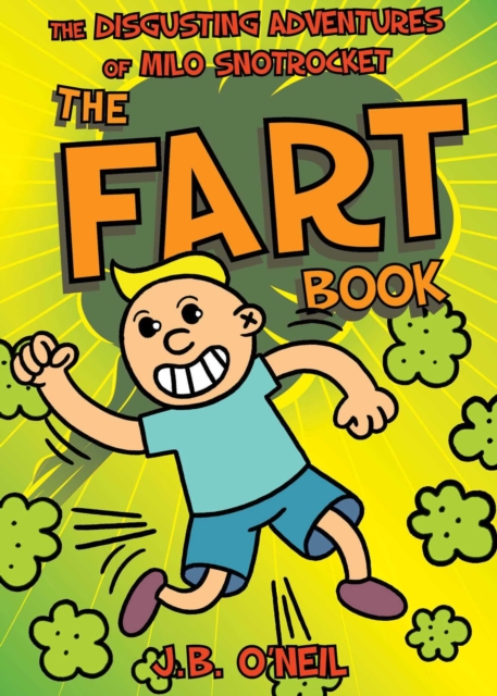The Fart Book : The Disgusting Adventures of Milo Snotrocket, EPUB eBook