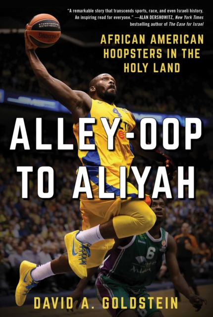 Alley-Oop to Aliyah : African American Hoopsters in the Holy Land, EPUB eBook