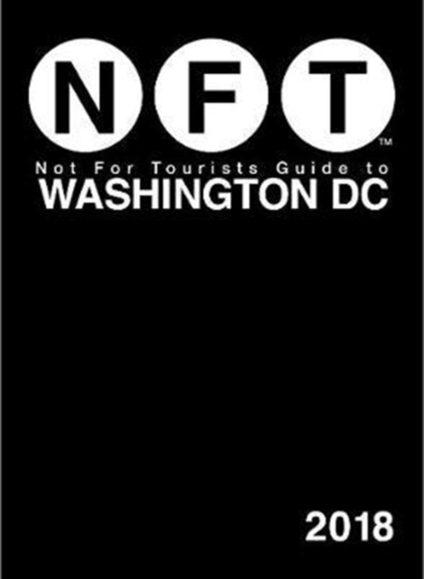 Not For Tourists Guide to Washington DC 2018, Paperback / softback Book