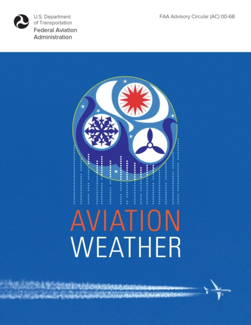 Aviation Weather : FAA Advisory Circular (AC) 00-6B, EPUB eBook