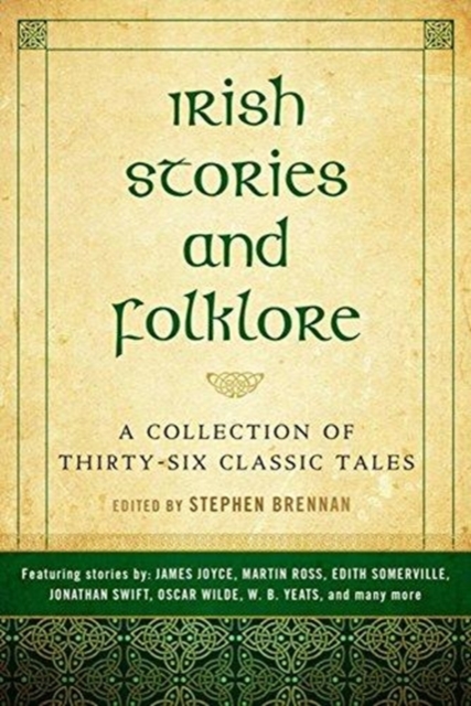 Irish Stories and Folklore : A Collection of Thirty-Six Classic Tales, Paperback / softback Book