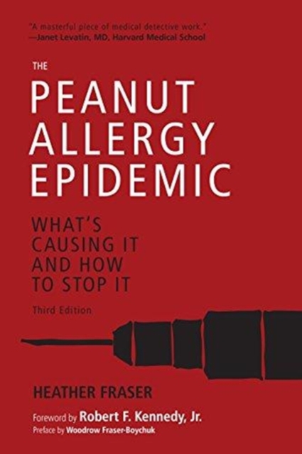 The Peanut Allergy Epidemic, Third Edition : What's Causing It and How to Stop It, Paperback / softback Book