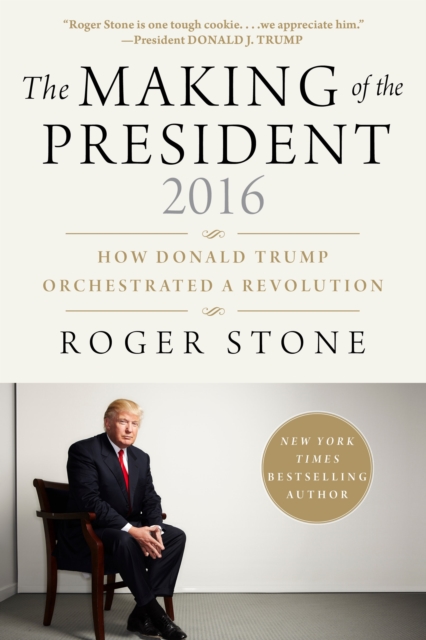 The Making of the President 2016 : How Donald Trump Orchestrated a Revolution, Hardback Book