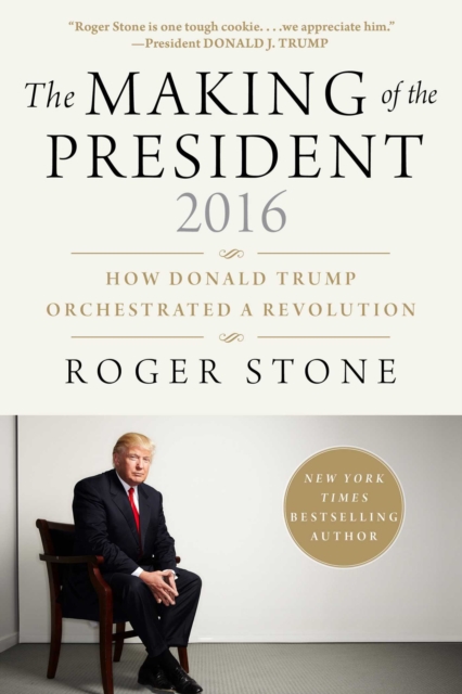 The Making of the President 2016 : How Donald Trump Orchestrated a Revolution, EPUB eBook