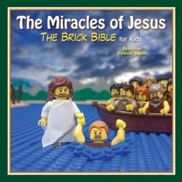 The Miracles of Jesus : The Brick Bible for Kids, Hardback Book