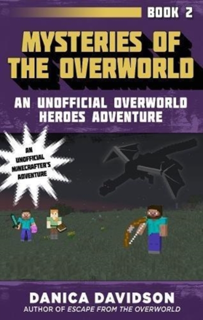 Mysteries of the Overworld : An Unofficial Overworld Heroes Adventure, Book Two, Paperback / softback Book