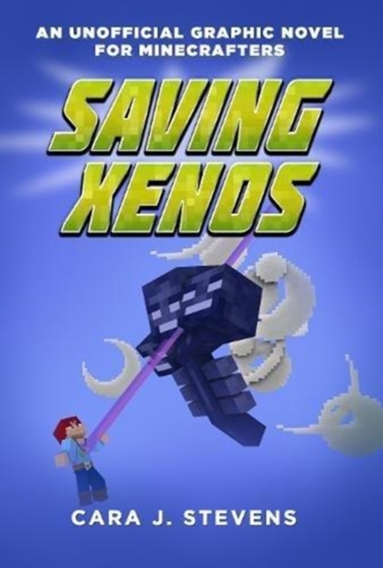 Saving Xenos : An Unofficial Graphic Novel for Minecrafters, #6, Paperback / softback Book