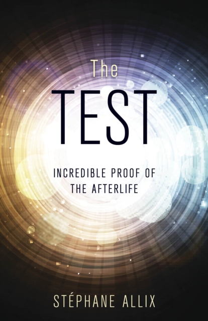The Test : Incredible Proof of the Afterlife, Paperback / softback Book