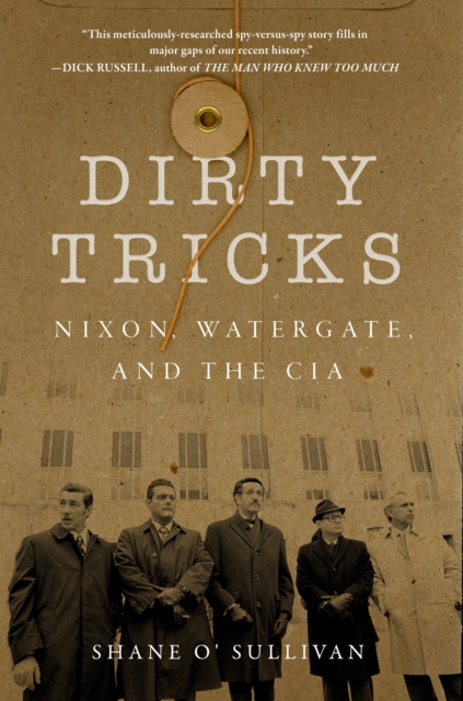 Dirty Tricks : Nixon, Watergate, and the CIA, Hardback Book