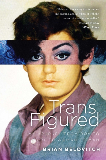 Trans Figured : My Journey from Boy to Girl to Woman to Man, EPUB eBook