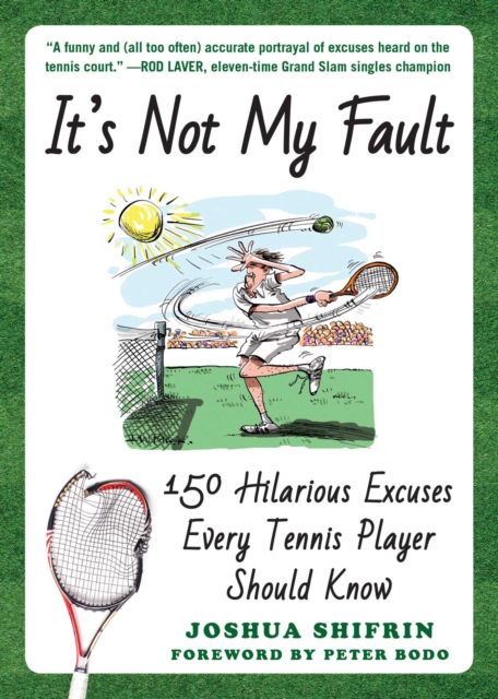 It's Not My Fault : 150 Hilarious Excuses Every Tennis Player Should Know, Paperback / softback Book