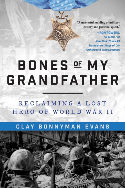 Bones of My Grandfather : Reclaiming a Lost Hero of World War II, EPUB eBook