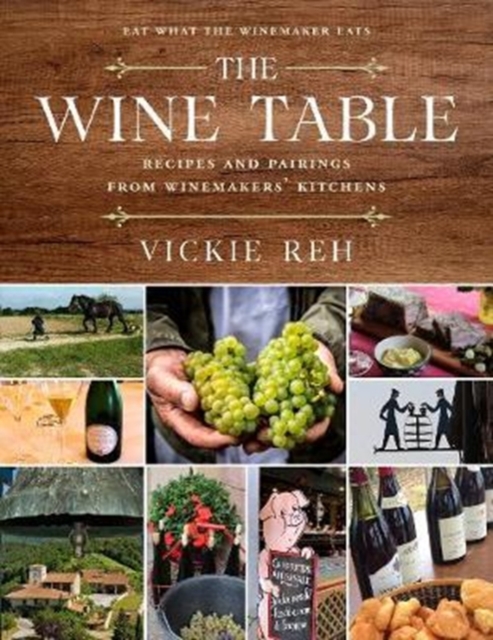 The Wine Table : Recipes and Pairings from Winemakers' Kitchens, Hardback Book
