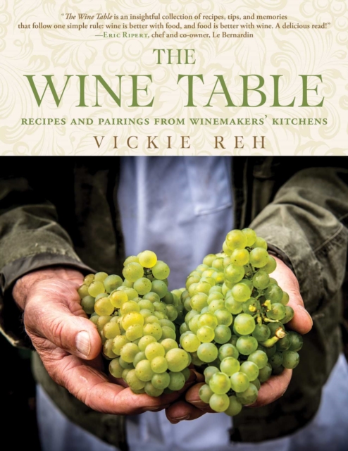 The Wine Table : Recipes and Pairings from Winemakers' Kitchens, EPUB eBook