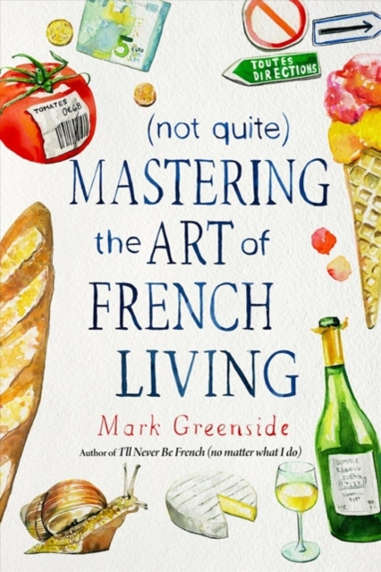 (Not Quite) Mastering the Art of French Living, Hardback Book