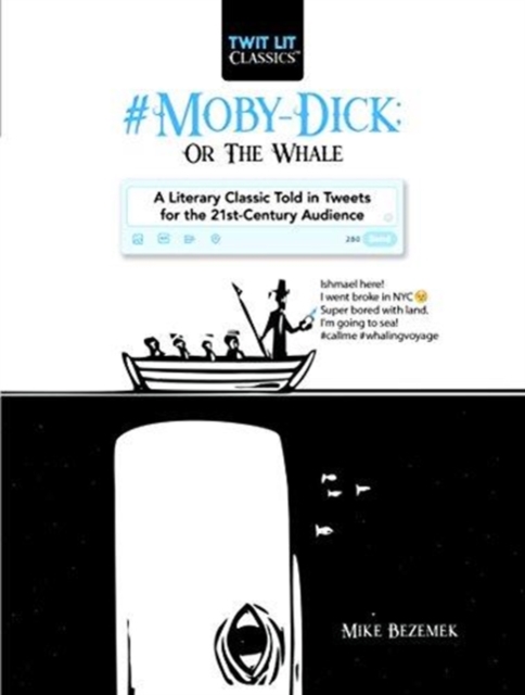 #Moby-Dick; Or, The Whale : A Literary Classic Told in Tweets for the 21st Century Audience, Hardback Book