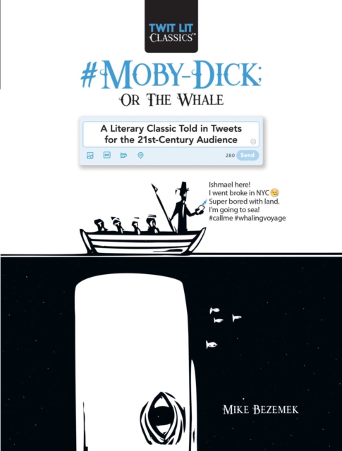 #Moby-Dick; Or, The Whale : A Literary Classic Told in Tweets for the 21st Century Audience, EPUB eBook
