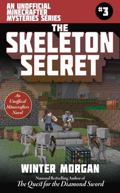 The Skeleton Secret : An Unofficial Minecrafters Mysteries Series, Book Three, Paperback / softback Book